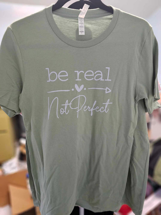 Be Real Not Perfect T